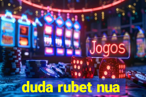 duda rubet nua